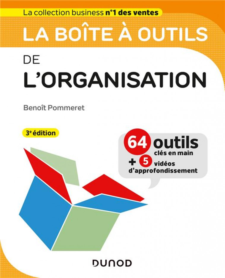 LA BOITE A OUTILS DE L-ORGANISATION - 3E ED. - 63 OUTILS & METHODES - 63 OUTILS & METHODES - AVEC 5 - POMMERET BENOIT - DUNOD