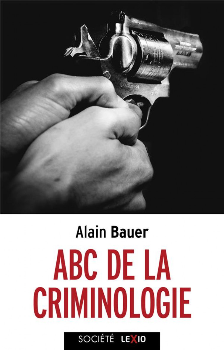 ABC DE LA CRIMINOLOGIE - BAUER ALAIN - CERF