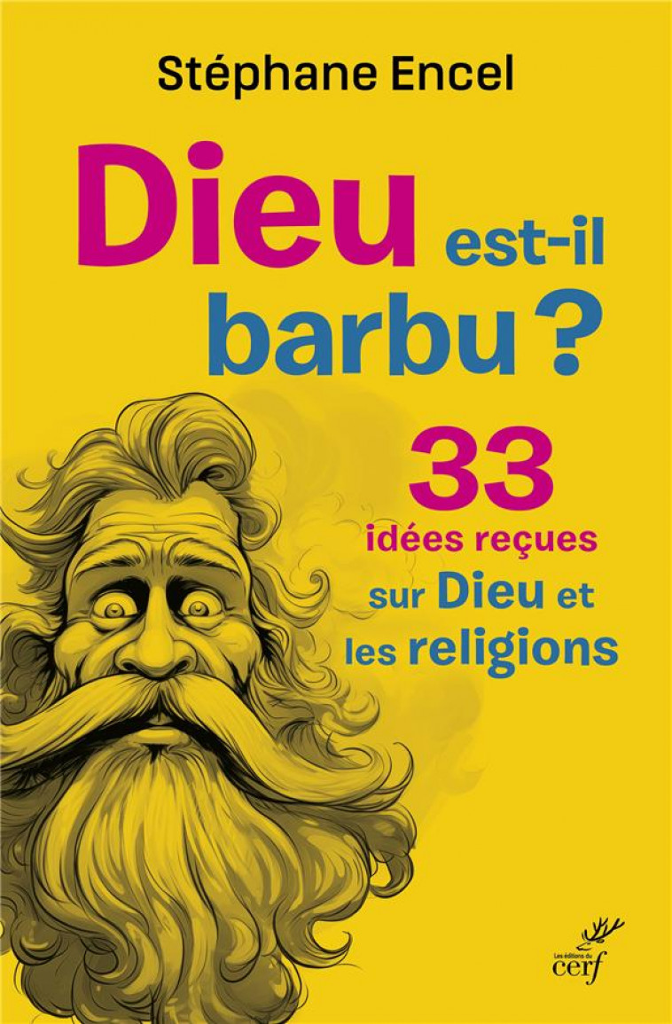 DIEU EST-IL BARBU ? 33 IDEES RECUES SUR DIEU ET LES RELIGIONS - ENCEL STEPHANE - CERF