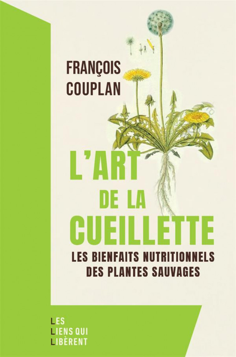 RECOLTEZ VOTRE SANTE - LES BIENFAITS NUTRITIONNELLES DE LA CUEILLETTE SAUVAGE - COUPLAN FRANCOIS - LIENS LIBERENT