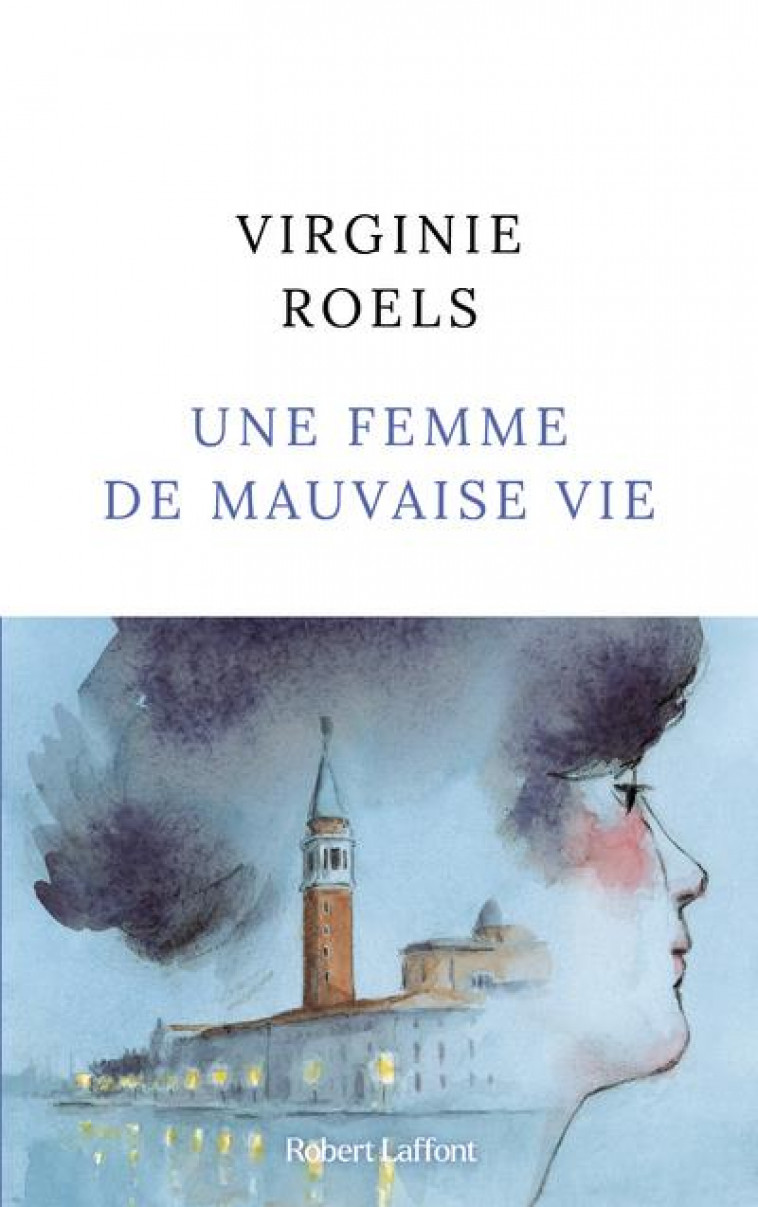 UNE FEMME DE MAUVAISE VIE - ROELS VIRGINIE - ROBERT LAFFONT