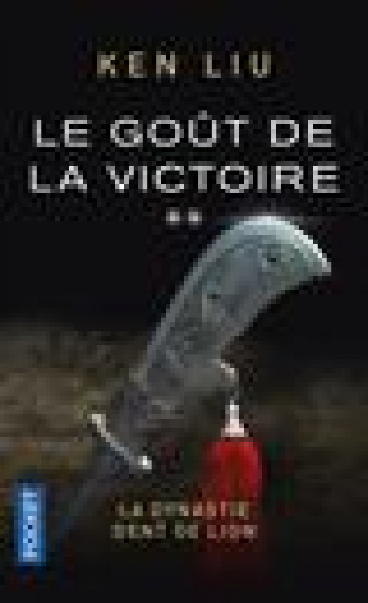 LA DYNASTIE DENT DE LION - TOME 2 LE GOUT DE LA VICTOIRE - VOL02 - LIU KEN - POCKET