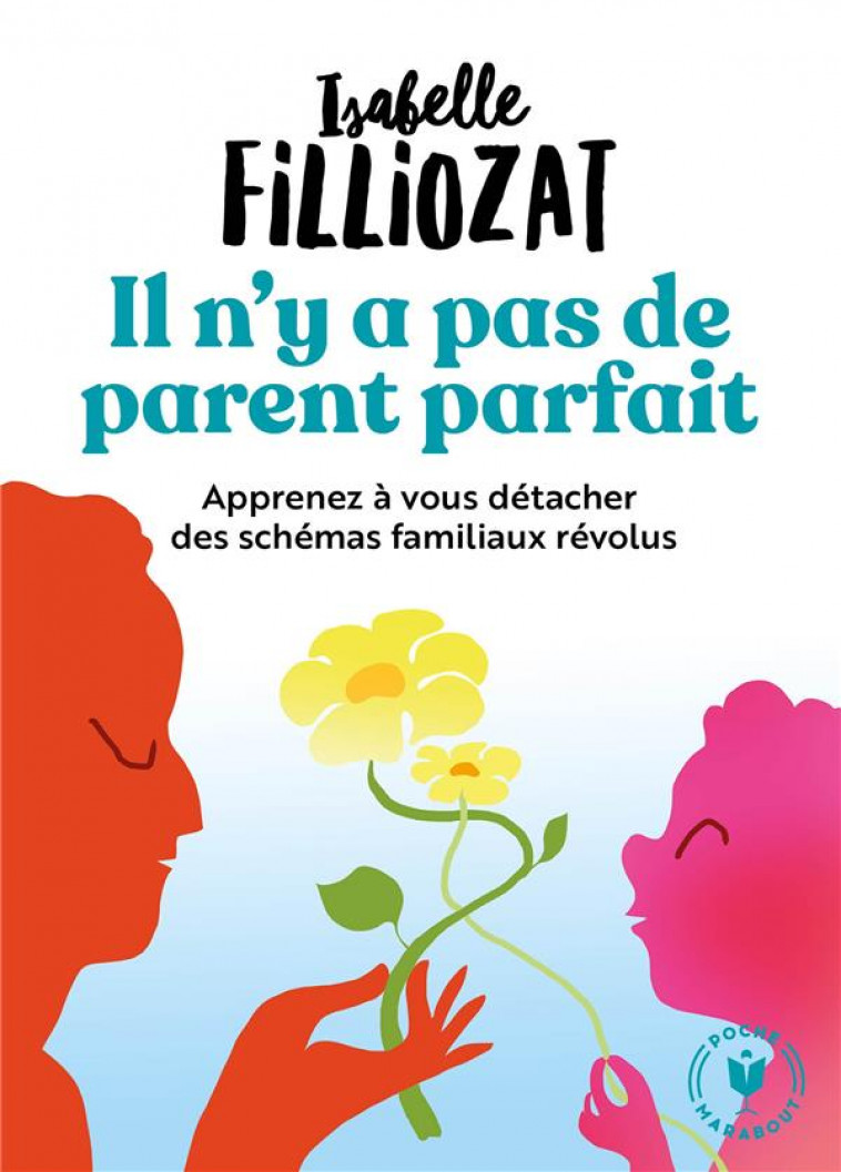 IL N-Y A PAS DE PARENT PARFAIT - FILLIOZAT ISABELLE - MARABOUT