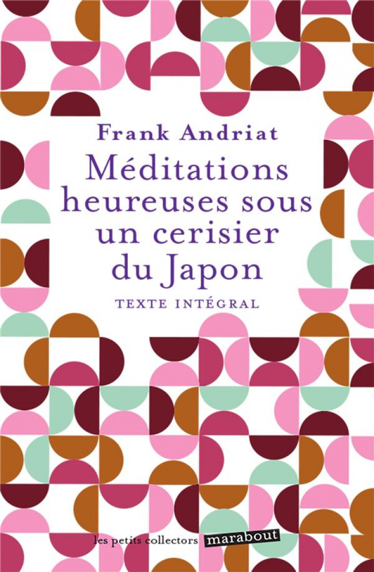 MEDITATIONS HEUREUSES SOUS UN CERISIER DU JAPON - ANDRIAT FRANK - MARABOUT