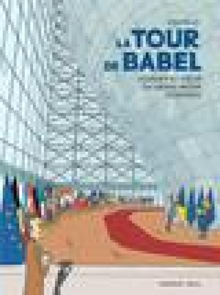 LA TOUR DE BABEL - VOYAGES AU COEUR DU GRAND BAZAR EUROPEEN - KOKOPELLO - DARGAUD