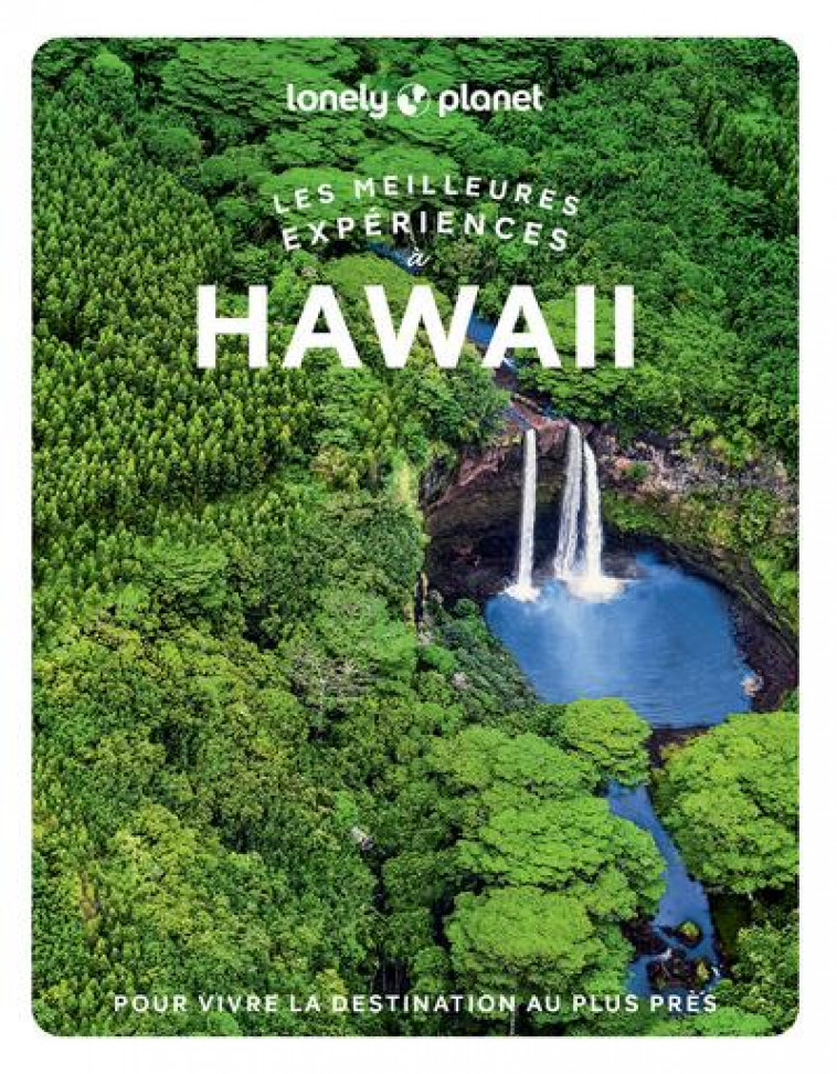 HAWAI - LES MEILLEURES EXPERIENCES 1 - LONELY PLANET - LONELY PLANET