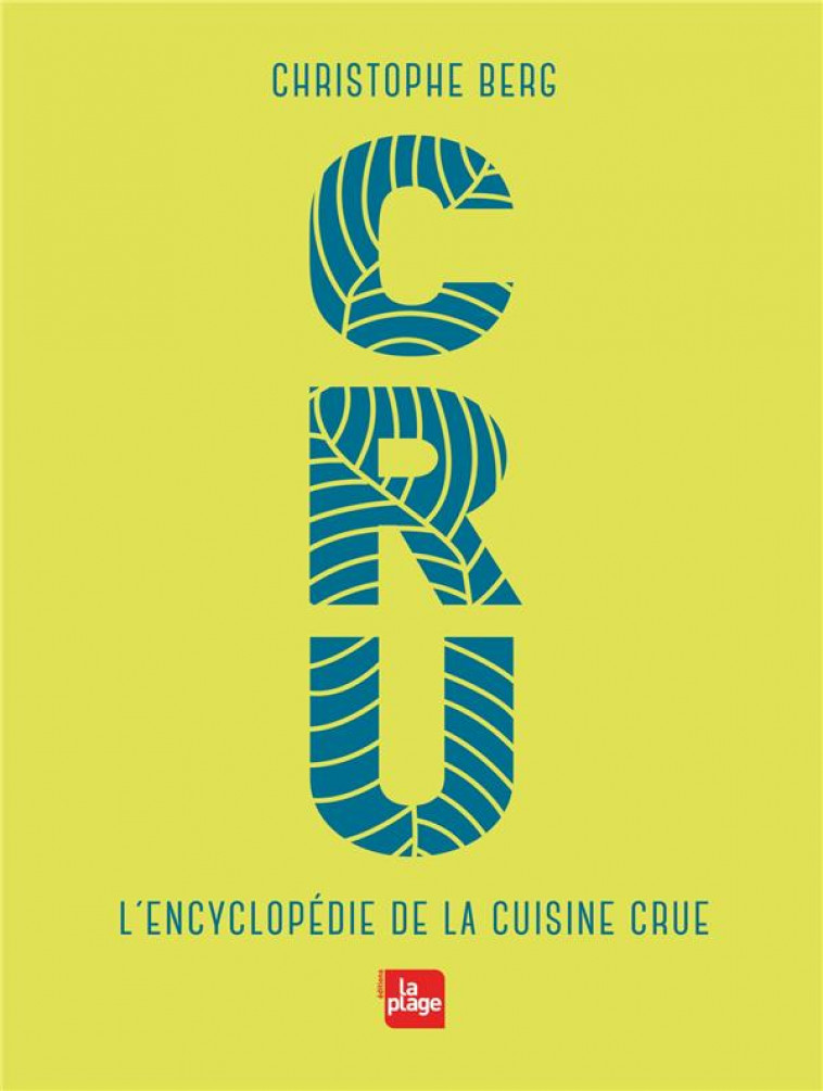 CRU - L-ENCYCLOPEDIE DE LA CUISINE CRUE NED - BERG CHRISTOPHE - PLAGE