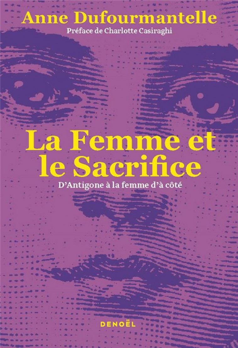 LA FEMME ET LE SACRIFICE - D-ANTIGONE A LA FEMME D-A COTE - DUFOURMANTELLE - CERF