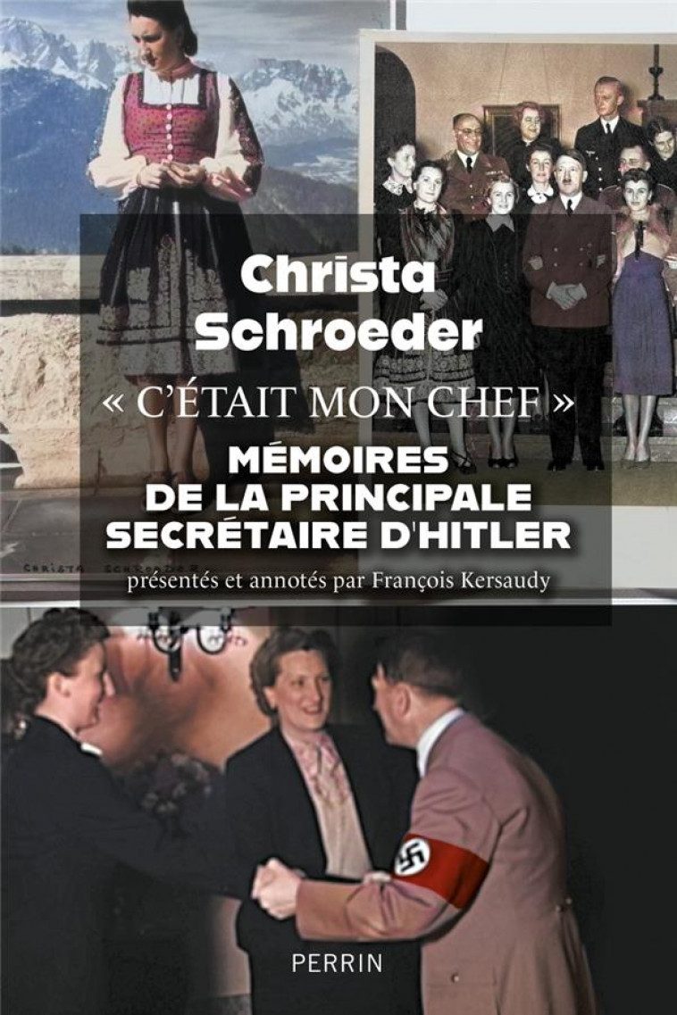 C-ETAIT MON CHEF - MEMOIRES DE LA PRINCIPALE SECRETAIRE D-ADOLF HITLER - SCHROEDER CHRISTA - PERRIN