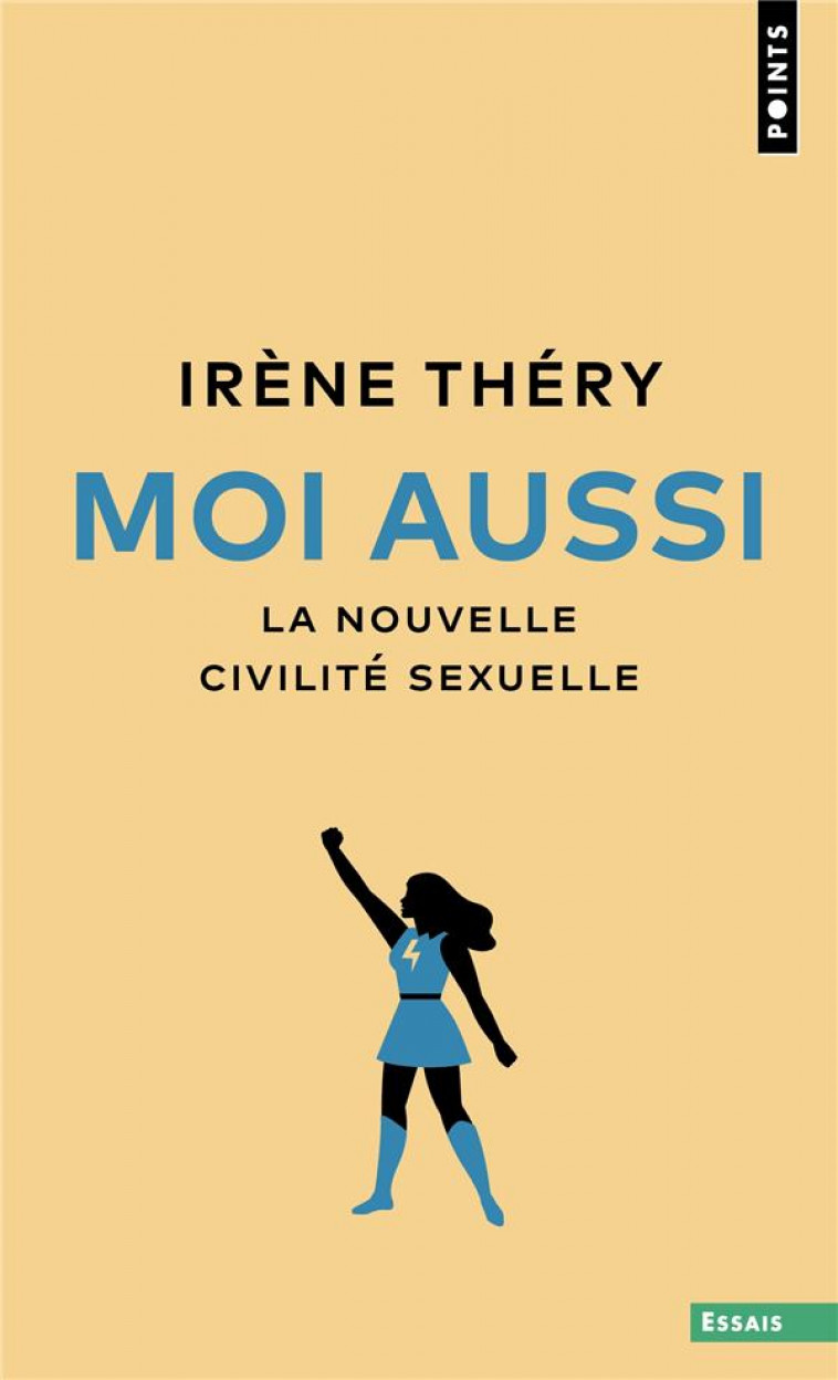 MOI AUSSI. LA NOUVELLE CIVILITE SEXUELLE - THERY IRENE - POINTS