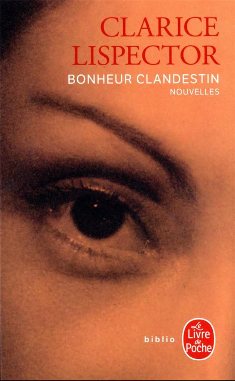 BONHEUR CLANDESTIN - LISPECTOR CLARICE - LGF/Livre de Poche