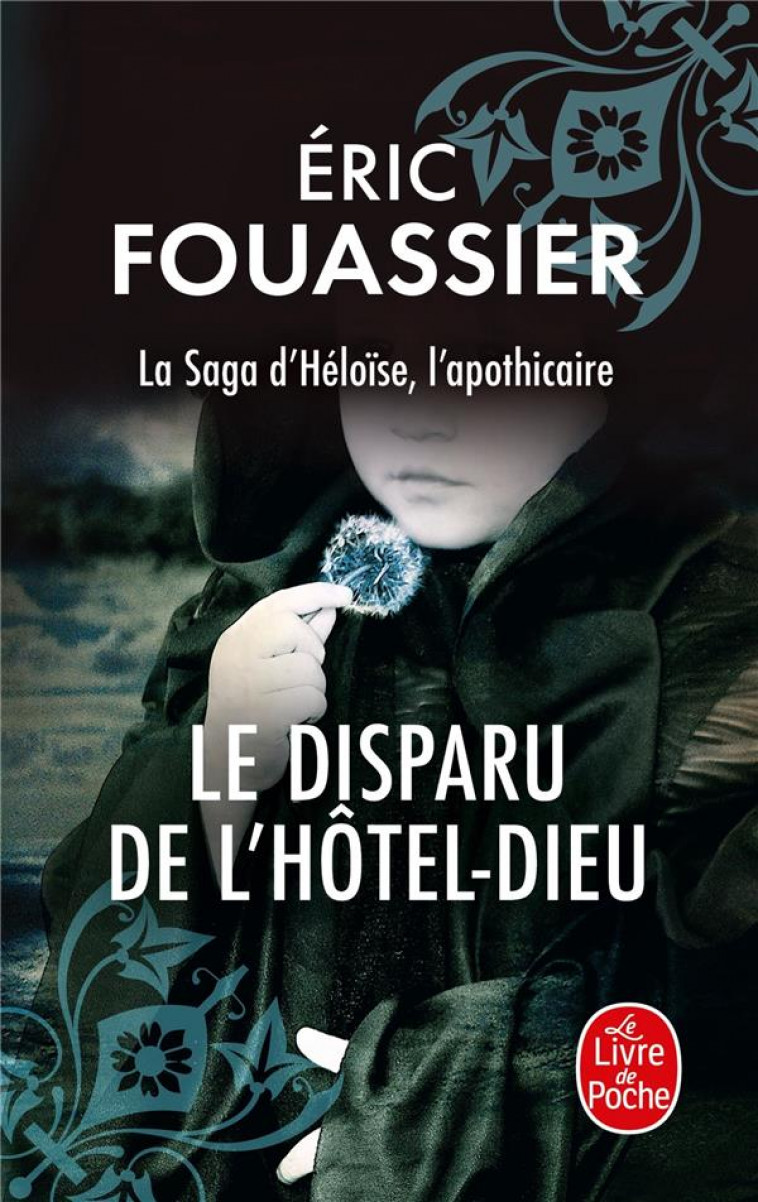 LE DISPARU DE L-HOTEL-DIEU (LA SAGA D-HELOISE, L-APOTHICAIRE, TOME 3) - FOUASSIER ERIC - LGF/Livre de Poche