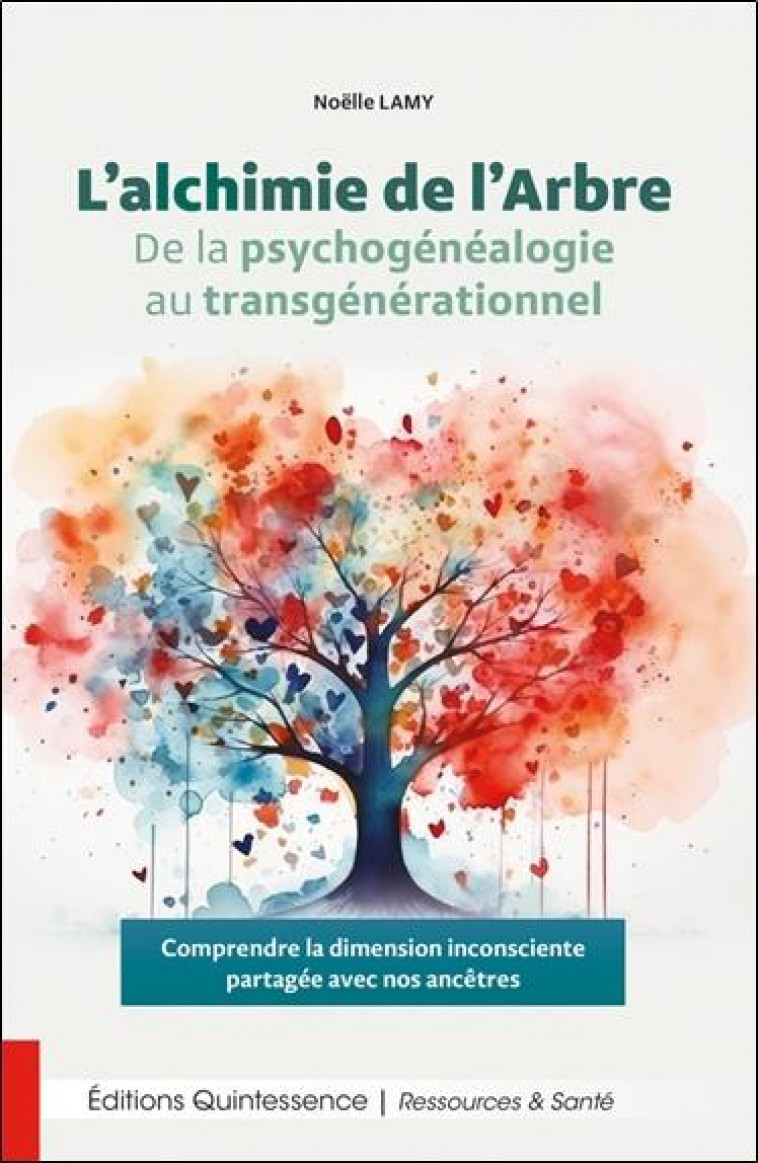 L ALCHIMIE DE L ARBRE - DE LA PSYCHOGENEALOGIE AU TRANSGENERATIONNEL - LAMY NOELLE - QUINTESSENCE
