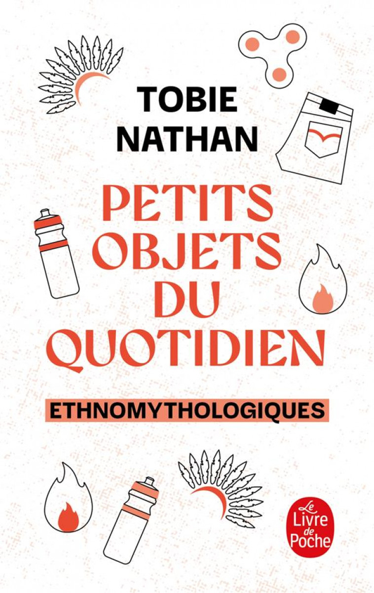 ETHNOMYTHOLOGIQUES - PETITS OBJETS DU QUOTIDIEN - NATHAN TOBIE - LGF/Livre de Poche