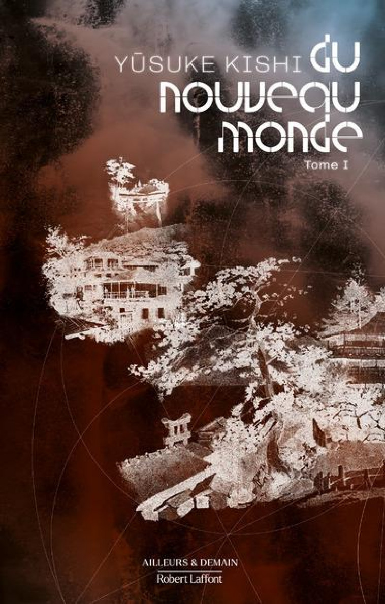 DU NOUVEAU MONDE - TOME 1 - KISHI YUSUKE - ROBERT LAFFONT