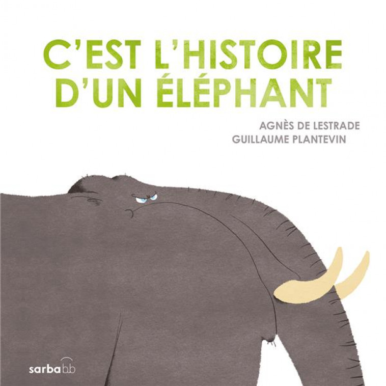 C-EST L-HISTOIRE D-UN ELEPHANT - LESTRADE/PLANTEVIN - SARBACANE