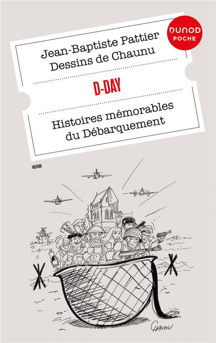 D-DAY - HISTOIRES MEMORABLES DU DEBARQUEMENT ET DE LA BATAILLE DE NORMANDIE - PATTIER/CHAUNU - DUNOD