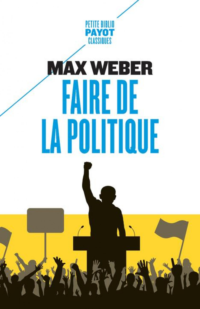 FAIRE DE LA POLITIQUE - WEBER MAX - PAYOT POCHE