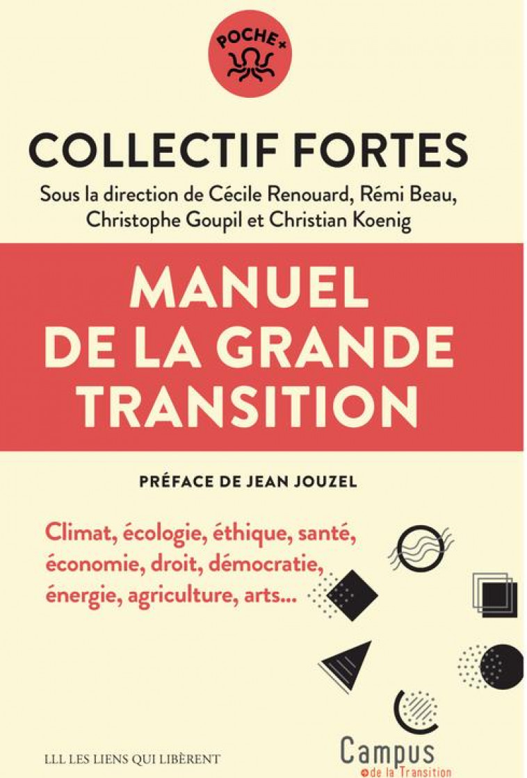 MANUEL DE LA GRANDE TRANSITION - CLIMAT, ECOLOGIE, ETHIQUE, SANTE, ECONOMIE, DROIT, DEMOCRATIE, ENER - FORTES/JOUZEL - LIENS LIBERENT