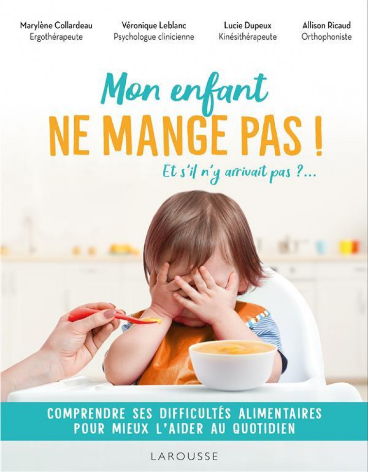 MON ENFANT N-AIME PAS MANGER : TOUTES LES CLES POUR L-AIDER - LEBLANC/DUPEUX - LAROUSSE