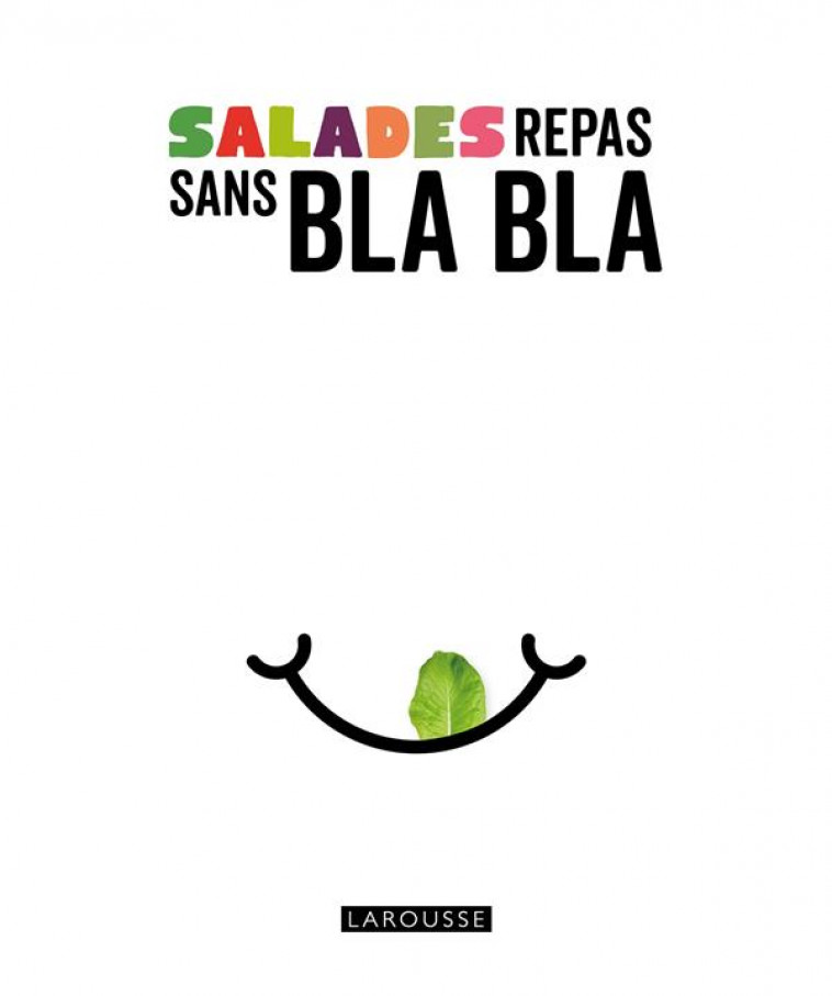 SALADES REPAS SANS BLA BLA - COLLECTIF - LAROUSSE