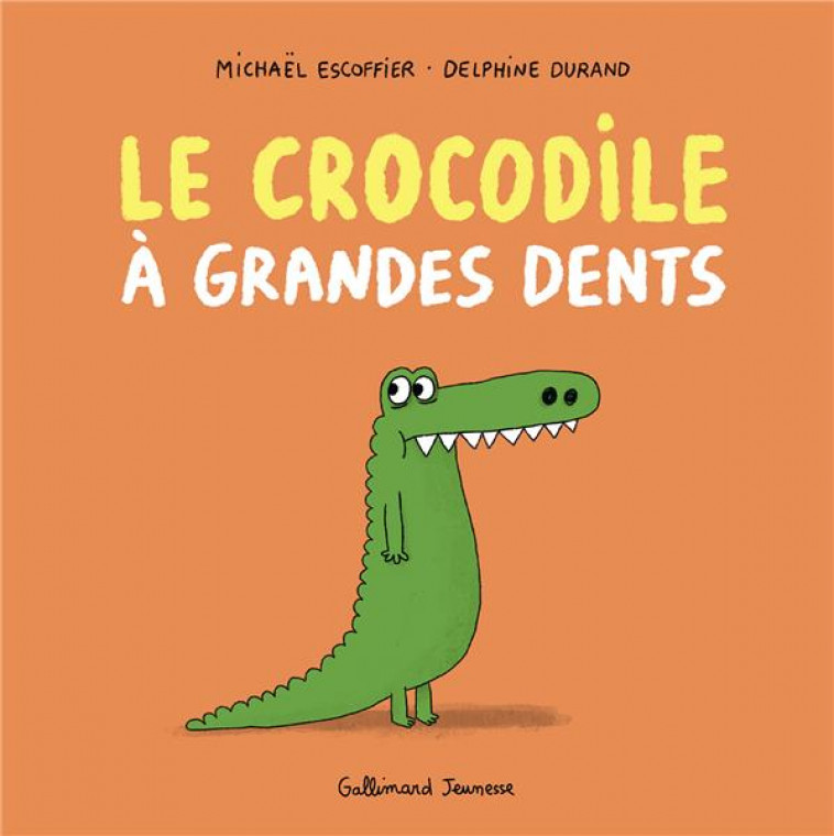 LE CROCODILE A GRANDES DENTS (TP) - ESCOFFIER/DURAND - GALLIMARD