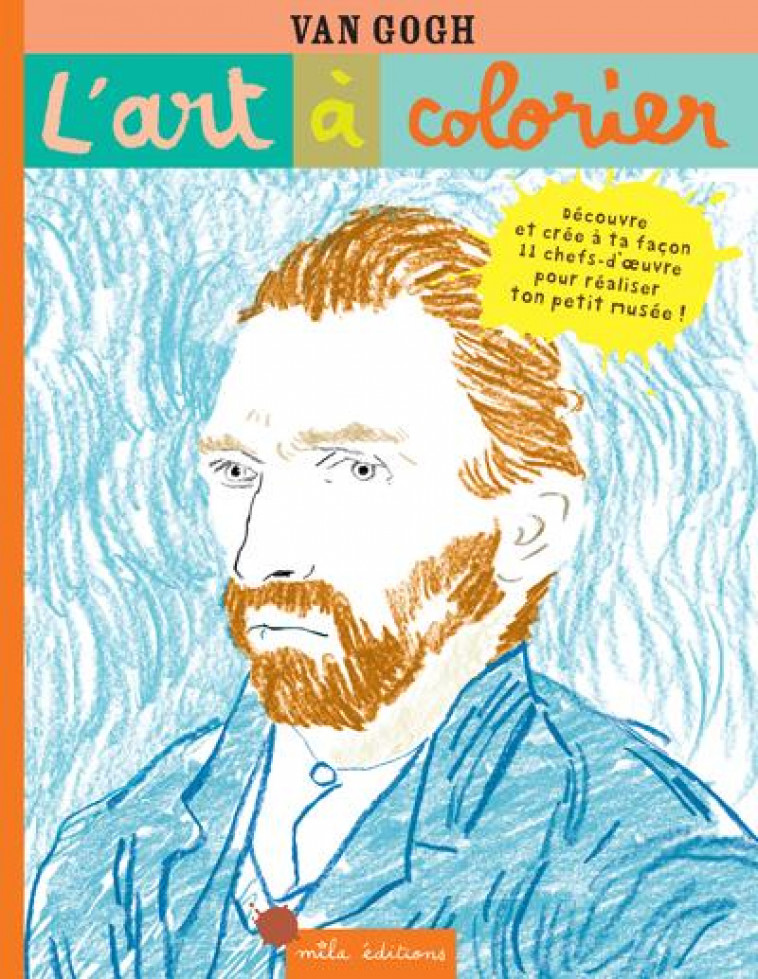 L-ART A COLORIER - VAN GOGH - 11 CHEFS-D-OEUVRE A COMPLETER - WEISS ANNE - MILA
