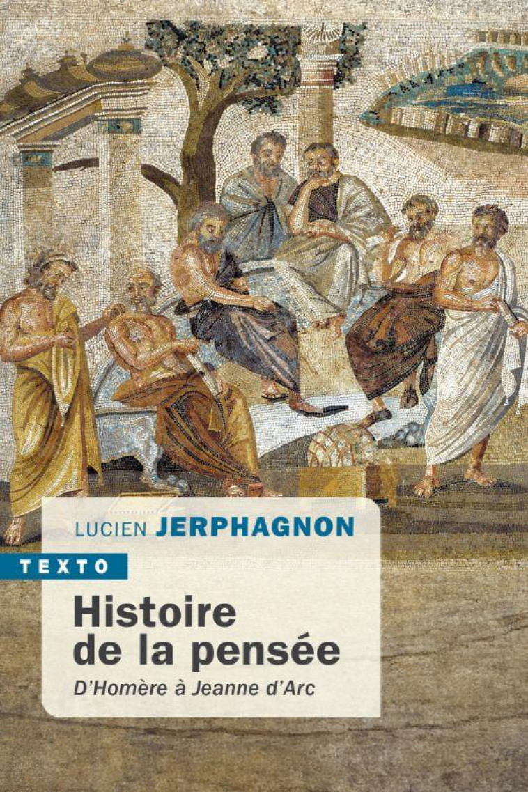 HISTOIRE DE LA PENSEE - D HOMERE A JEANNE D ARC - JERPHAGNON LUCIEN - TALLANDIER