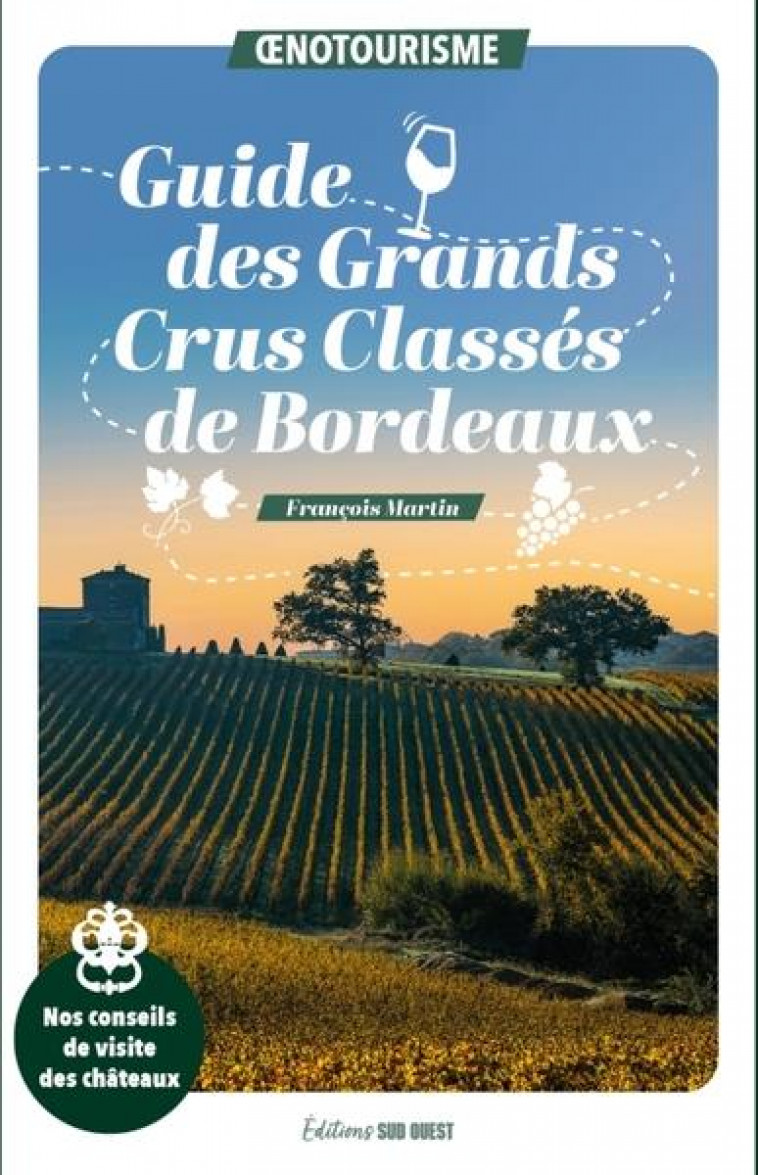 GUIDE DES GRANDS CRUS CLASSES - MARTIN FRANCOIS - SUD OUEST