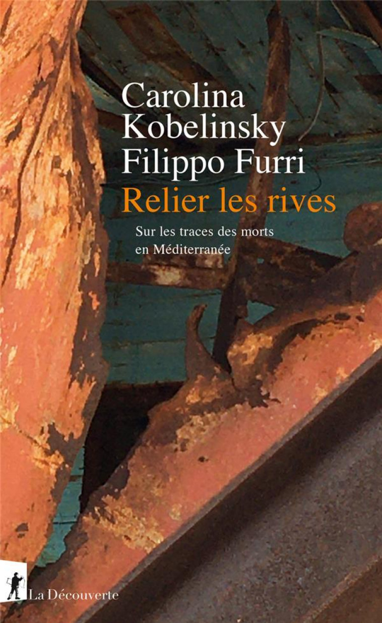 RELIER LES RIVES - SUR LES TRACES DES MORTS EN MEDITERRANEE - KOBELINSKY/FURRI - LA DECOUVERTE