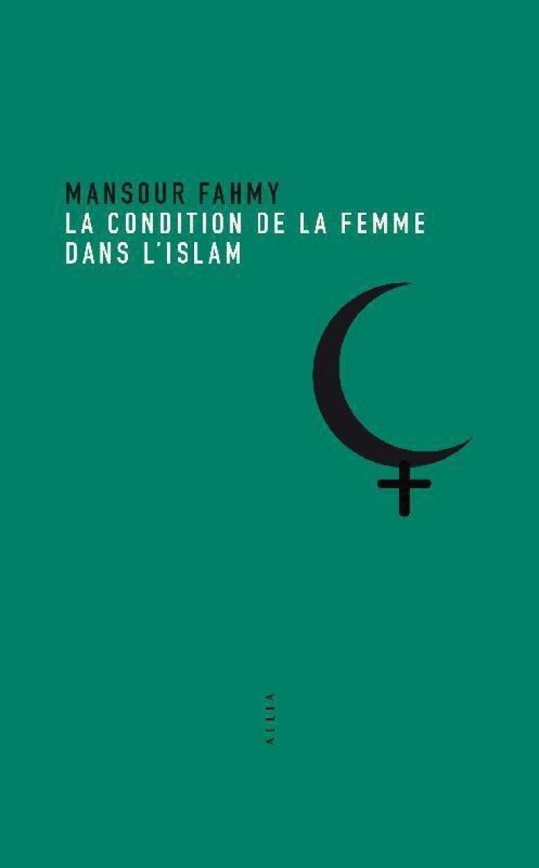 LA CONDITION DE LA FEMME DANS L-ISLAM - FAHMY MANSOUR - ALLIA