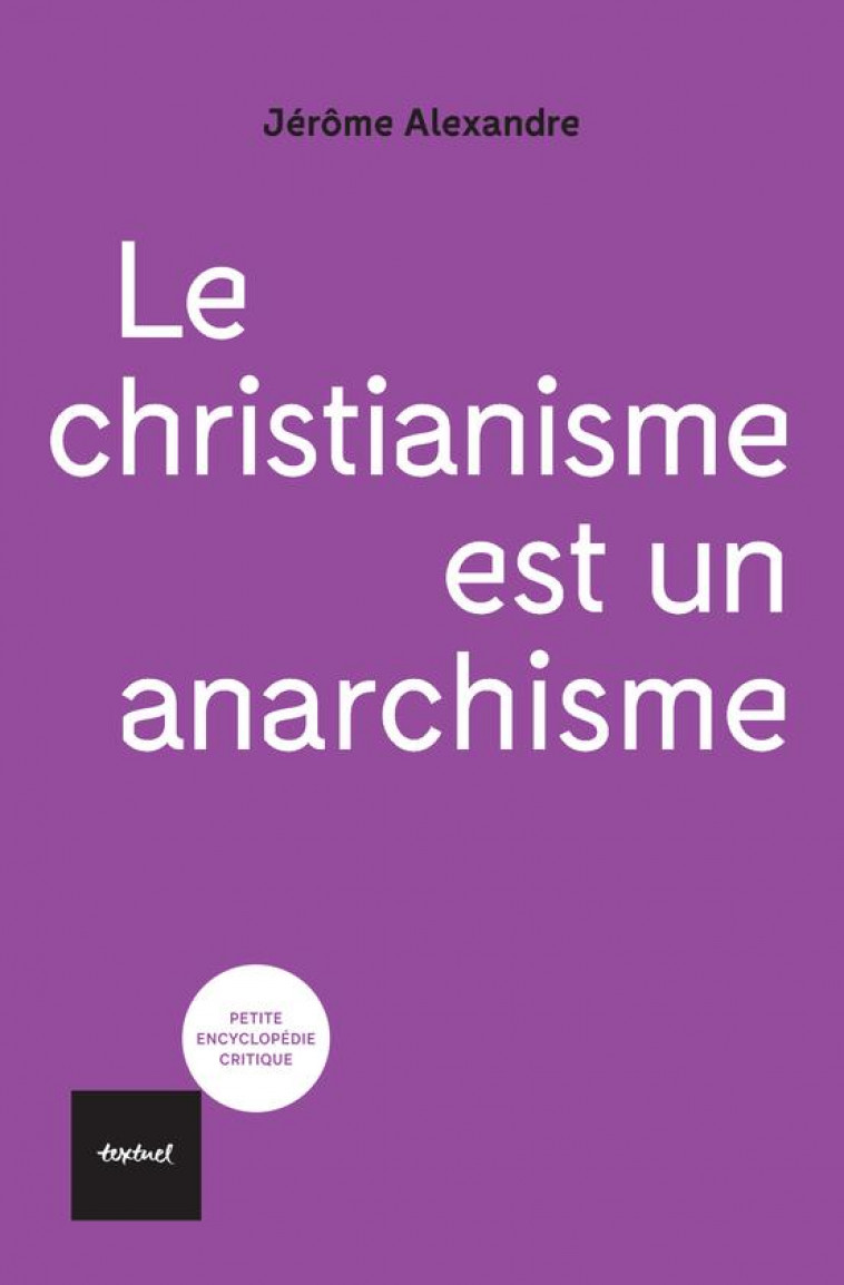 LE CHRISTIANISME EST UN ANARCHISME - ALEXANDRE JEROME - TEXTUEL