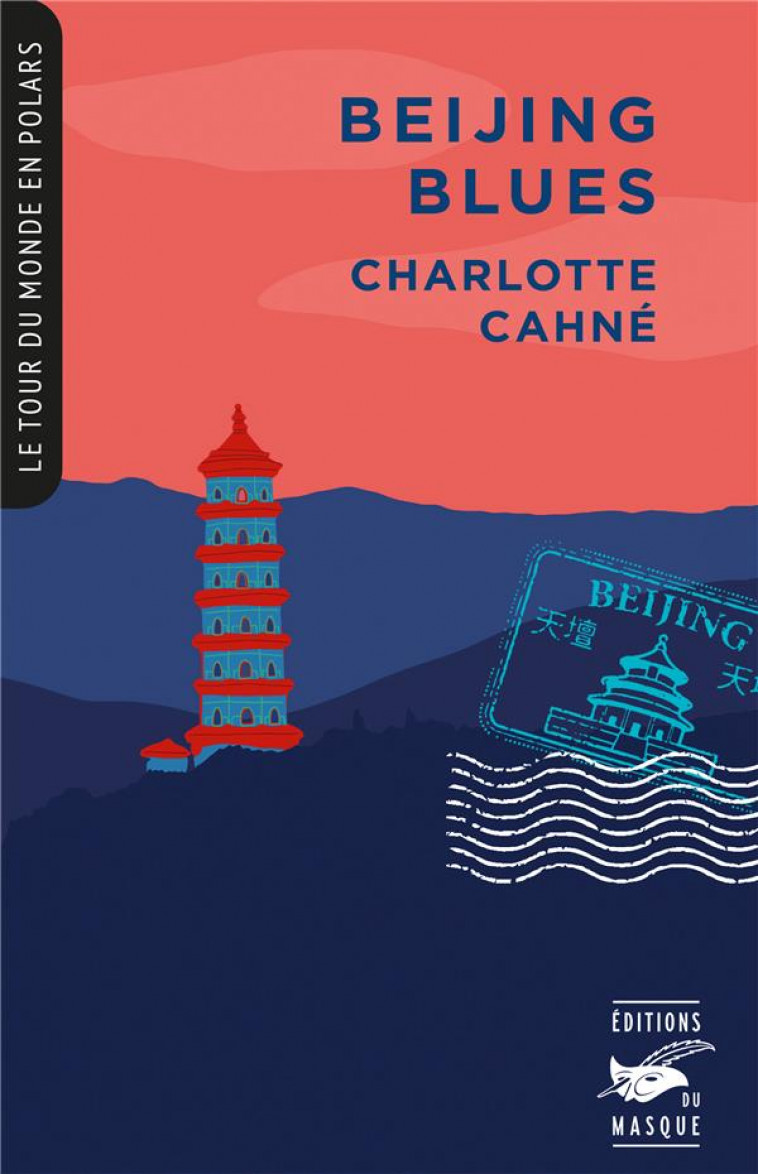 BEIJING BLUES (COLL. TOUR DU MONDE EN POLARS) - CAHNE CHARLOTTE - EDITIONS DU MASQUE