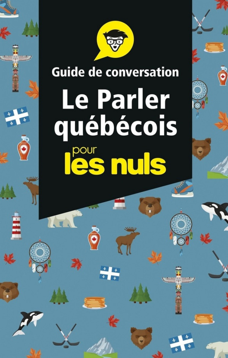 LE PARLER QUEBECOIS - GUIDE DE CONVERSATION POUR LES NULS - GAZAILLE/GUEVIN - FIRST