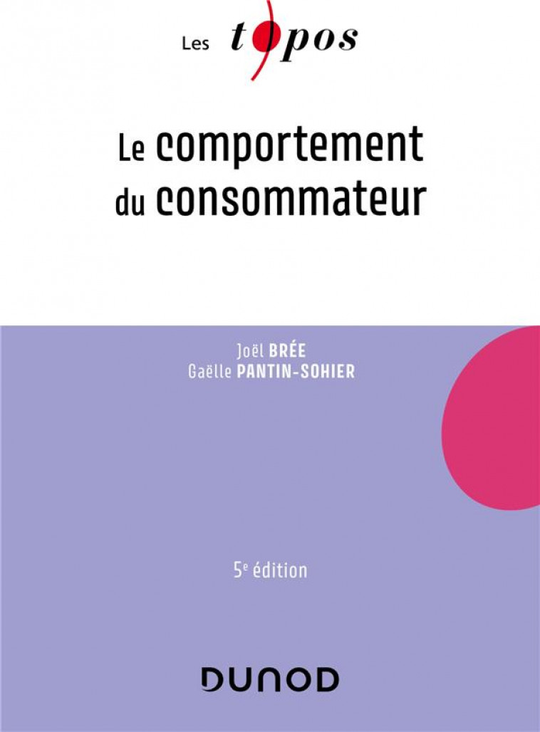 LE COMPORTEMENT DU CONSOMMATEUR - 5E ED. - BREE/PANTIN-SOHIER - DUNOD