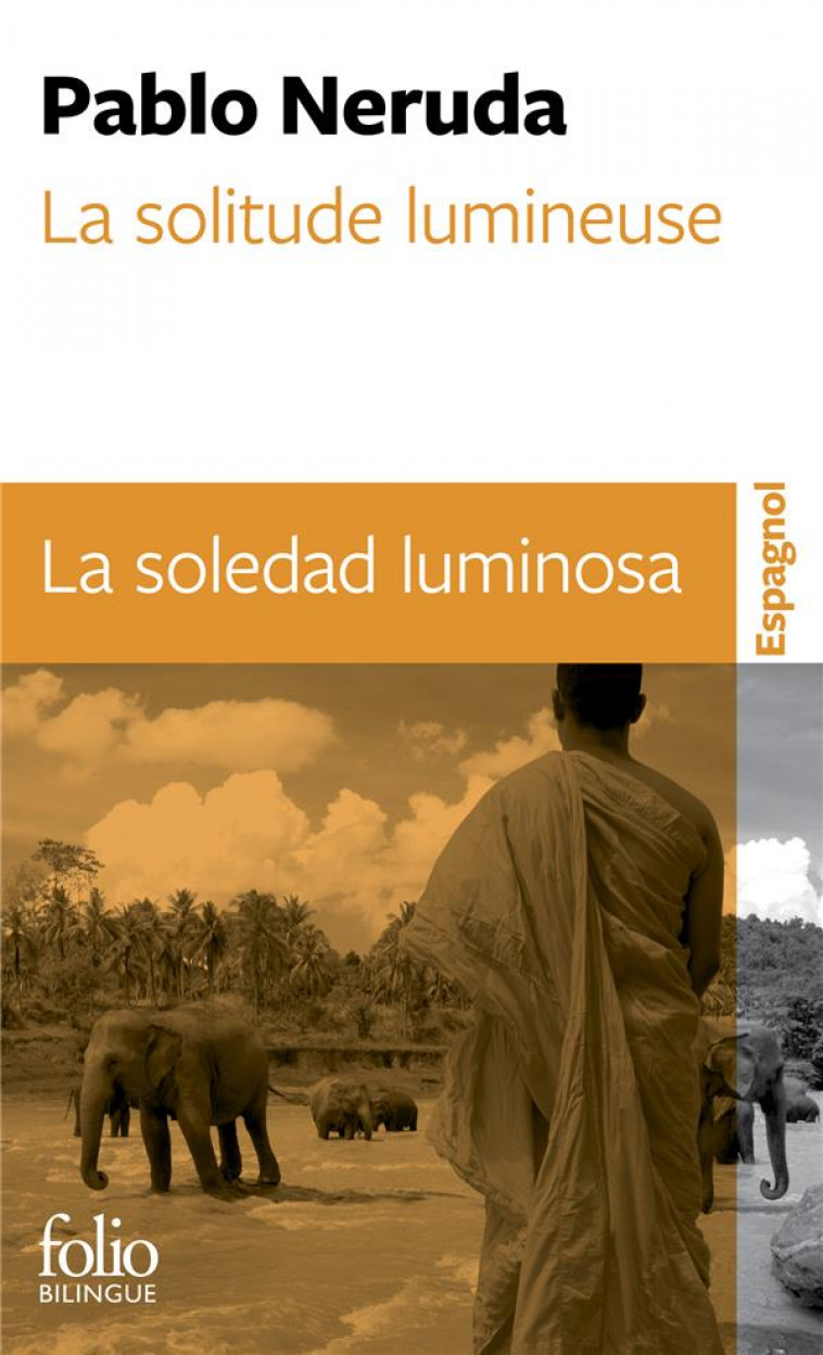 LA SOLITUDE LUMINEUSE / LA SOLEDAD LUMINOSA - NERUDA PABLO - GALLIMARD