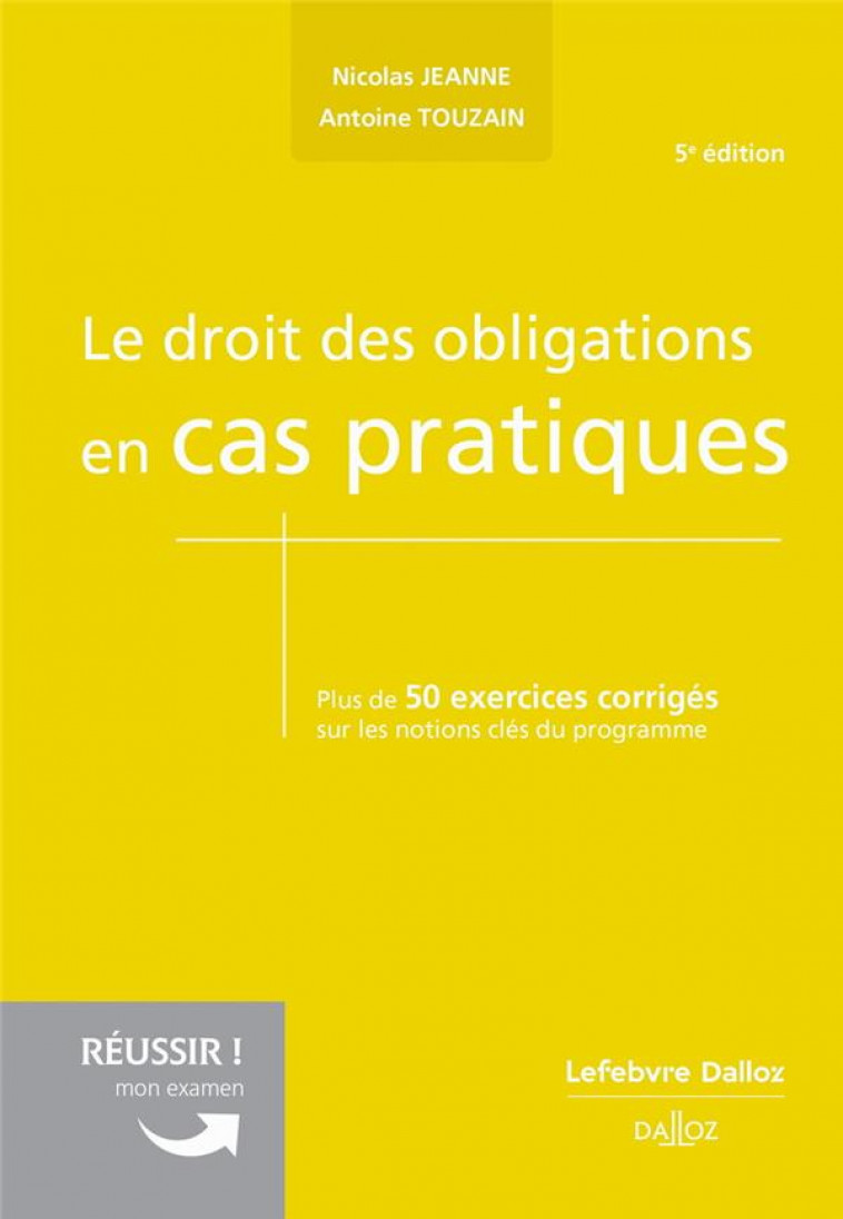 LE DROIT DES OBLIGATIONS EN CAS PRATIQUES. 5E ED. - JEANNE/TOUZAIN - DALLOZ
