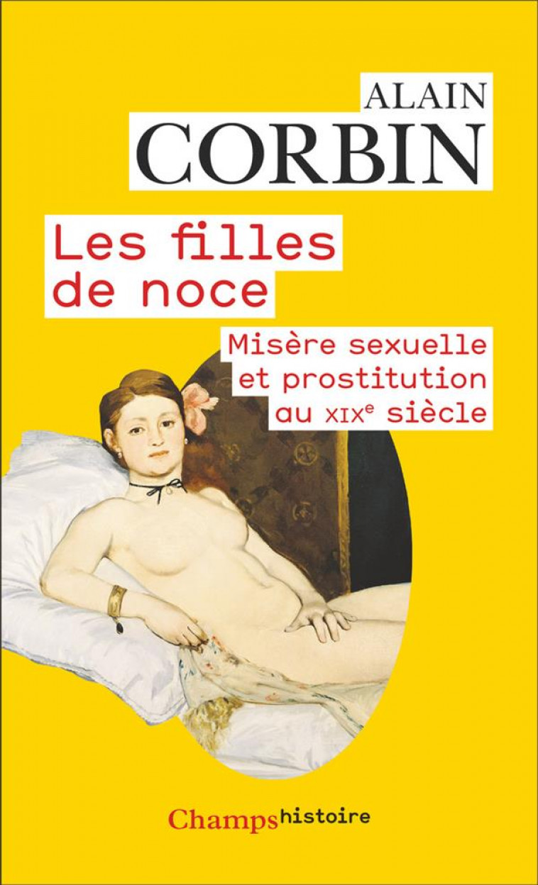 LES FILLES DE NOCE - MISERE SEXUELLE ET PROSTITUTION, XIXE ET XXE SIECLES - CORBIN ALAIN - FLAMMARION