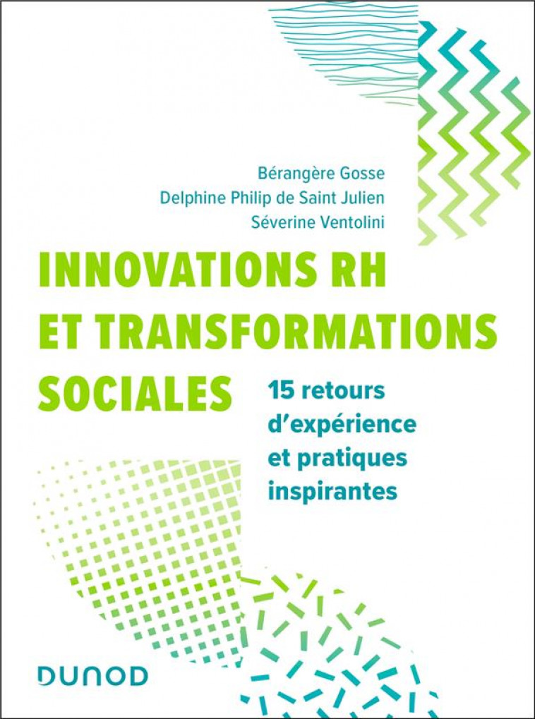 INNOVATIONS RH ET TRANSFORMATIONS SOCIALES - 15 RETOURS D-EXPERIENCES ET PRATIQUES INSPIRANTES - GOSSE/VENTOLINI - DUNOD