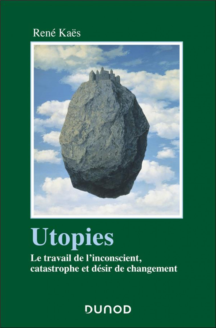 UTOPIES - LE TRAVAIL DE L-INCONSCIENT, CATASTROPHE ET DESIR DE CHANGEMENT - KAES RENE - DUNOD