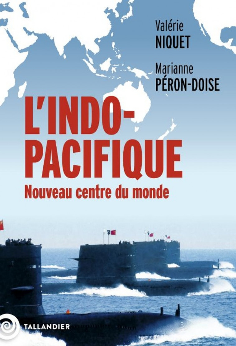 L-INDO-PACIFIQUE, LE NOUVEAU CENTRE DU MONDE - NIQUET/PERON-DOISE - NC