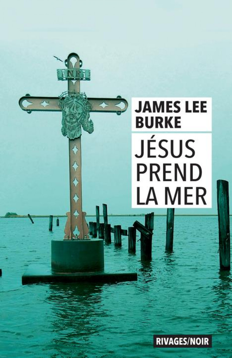 JESUS PREND LA MER - BURKE JAMES LEE - Rivages