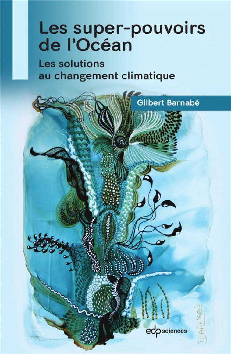 LES SUPERS POUVOIRS DE L-OCEAN - DES SOLUTIONS AU CHANGEMENT CLIMATIQUE - BARNABE GILBERT - EDP SCIENCES