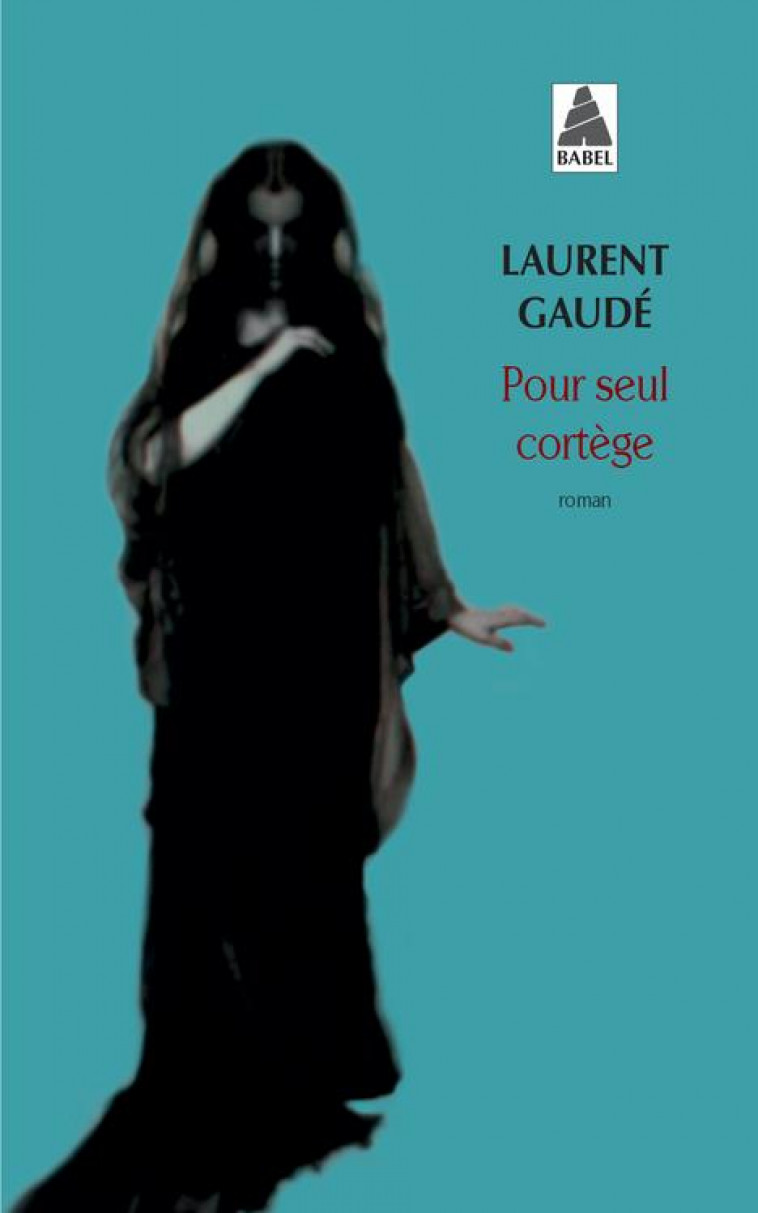 POUR SEUL CORTEGE (BABEL) - GAUDE LAURENT - Actes Sud