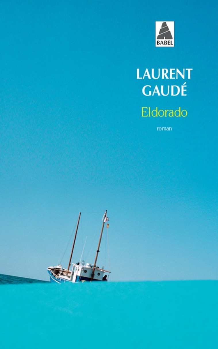 ELDORADO (BABEL 842) - GAUDE LAURENT - ACTES SUD