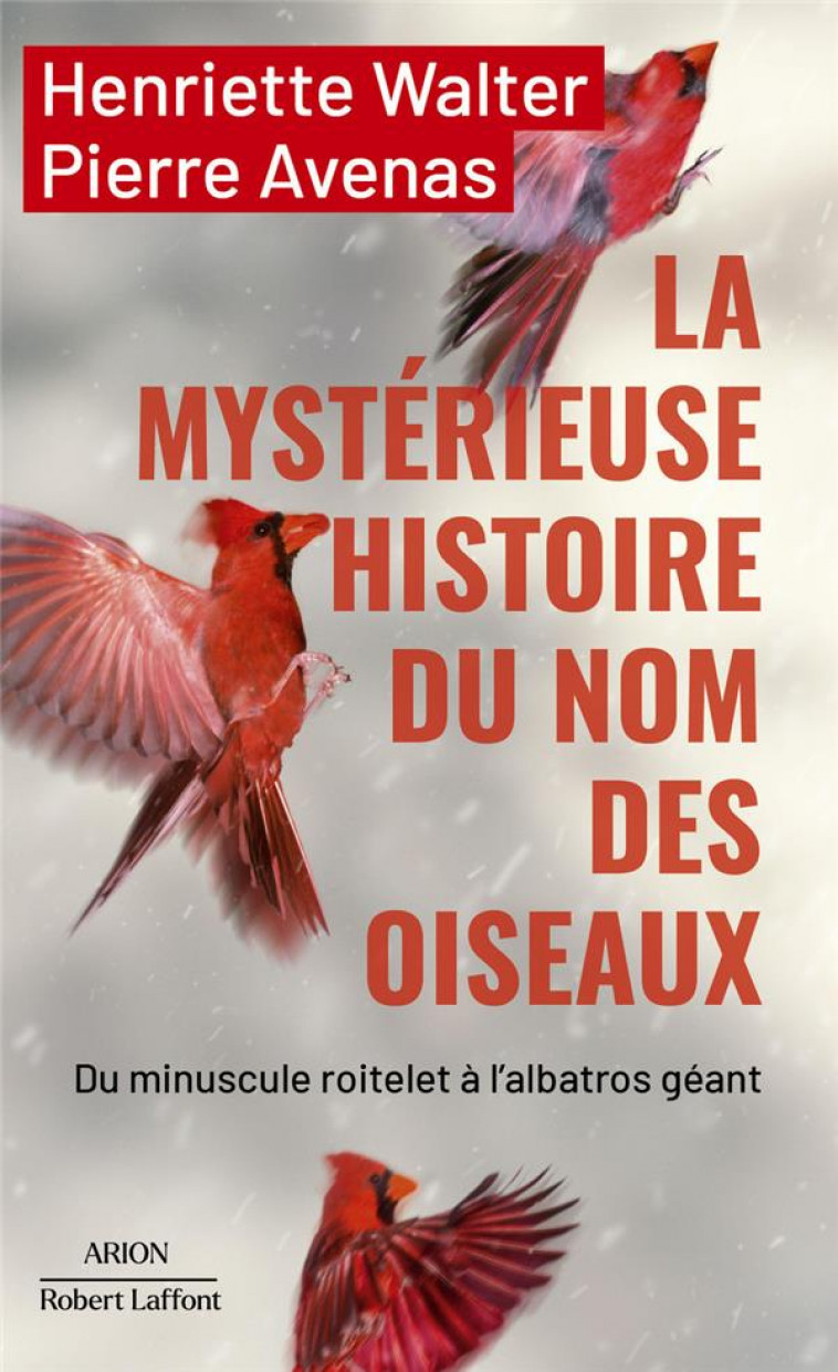 LA MYSTERIEUSE HISTOIRE DU NOM DES OISEAUX - WALTER/AVENAS - ROBERT LAFFONT