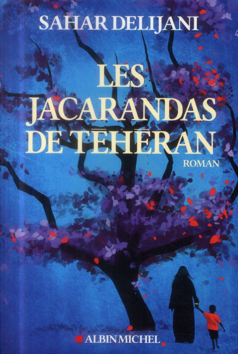 LES JACARANDAS DE TEHERAN - DELIJANI SAHAR - Albin Michel