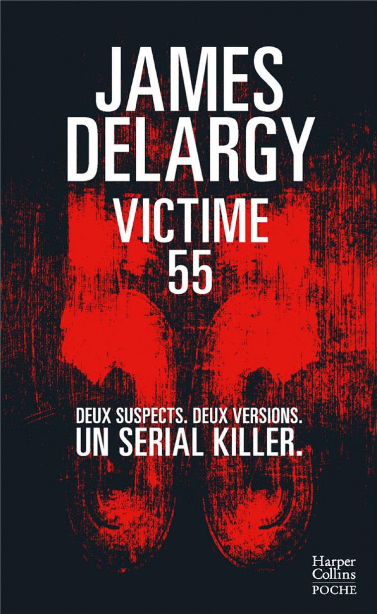 VICTIME 55 - DEUX SUSPECTS. DEUX VERSIONS. UN SERIAL KILLER. - DELARGY JAMES - HARPERCOLLINS