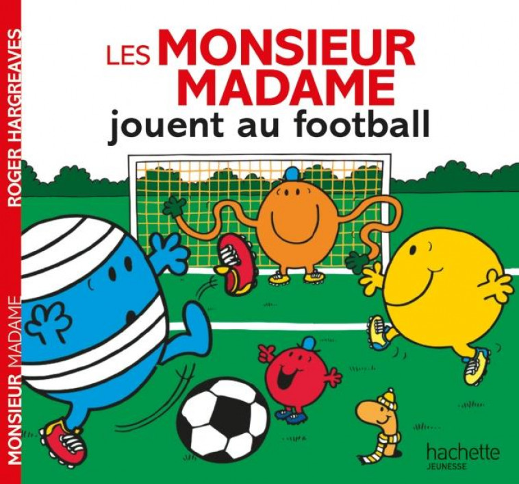 LES MONSIEUR MADAME JOUENT AU FOOTBALL - HARGREAVES ADAM - Hachette Jeunesse