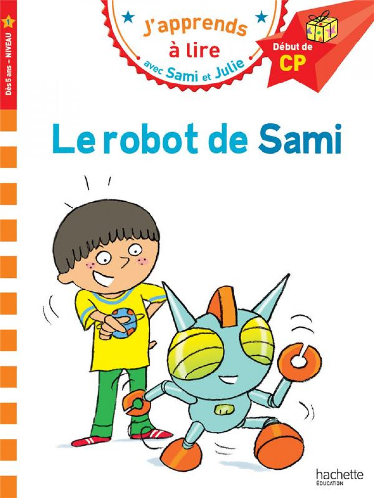 SAMI ET JULIE CP NIVEAU 1 - LE ROBOT DE SAMI - BONTE/ALBERTIN - HACHETTE